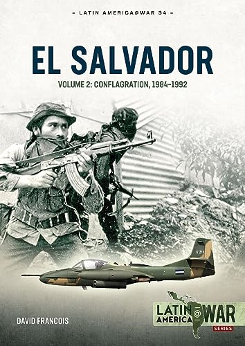 El Salvador Volume Volume 2: Conflagration, 1983-1990 (Latin America@War)