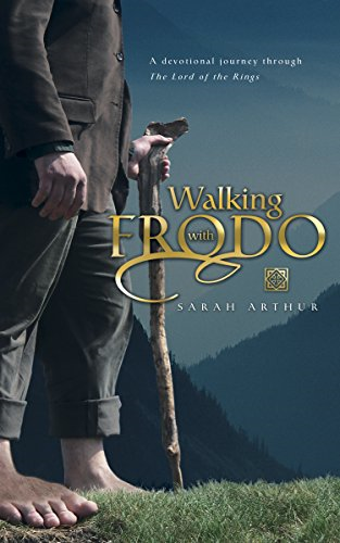 Walking with Frodo: A Devotional Journey Through the Lord of the Rings (Thirsty)