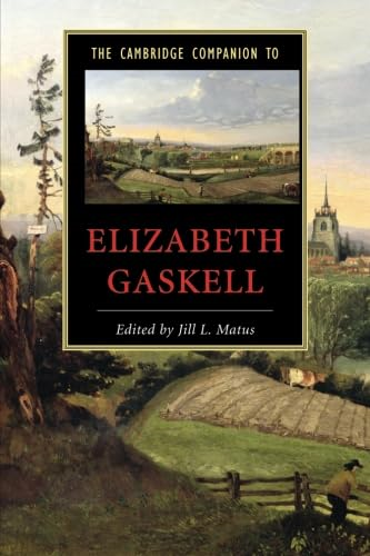 The Cambridge Companion to Elizabeth Gaskell (Cambridge Companions to Literature)