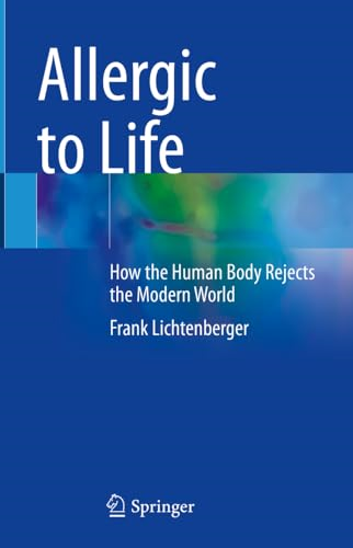 Allergic to Life: How the Human Body Rejects the Modern World