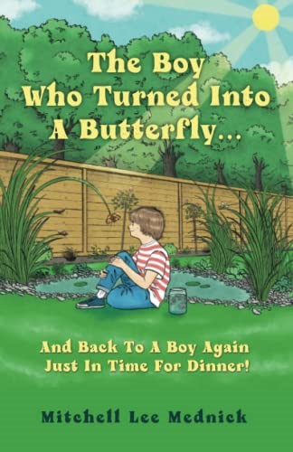 The Boy Who Turned Into A Butterfly...: And Back To A Boy Again Just In Time For Dinner!