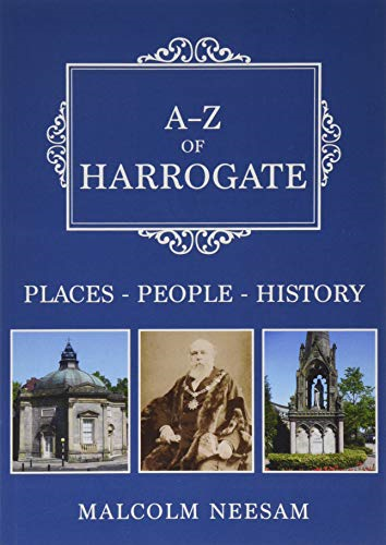 A-Z of Harrogate: Places-People-History (A-Z)