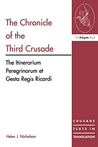 The Chronicle of the Third Crusade: A Translation of the  Itinerarium Peregrinorum et Gesta Regis Ricardi  (Crusade Texts in Translation)