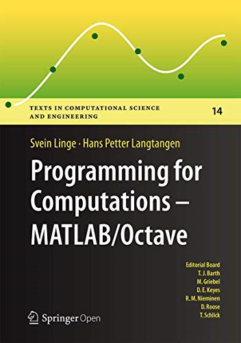 Programming for Computations - MATLAB/Octave: A Gentle Introduction to Numerical Simulations with MATLAB/Octave: 2016 (Texts in Computational Science and Engineering)