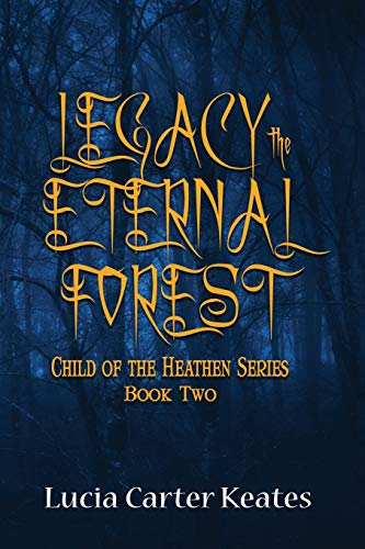 Legacy-The Eternal Forest (Child of the Heathen)