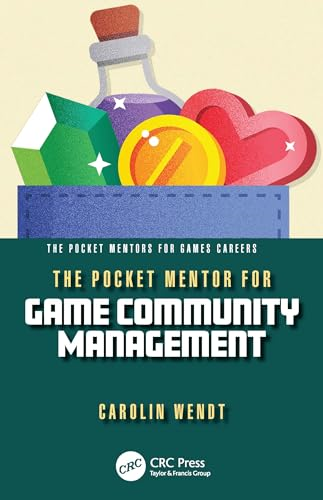 The Pocket Mentor for Game Community Management (Pocket Mentors for Games Careers The)