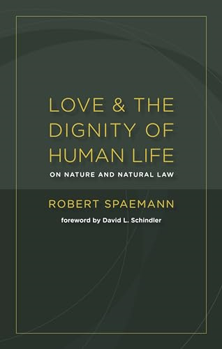 Love and the Dignity of Human Life: On Nature and the Natural Law