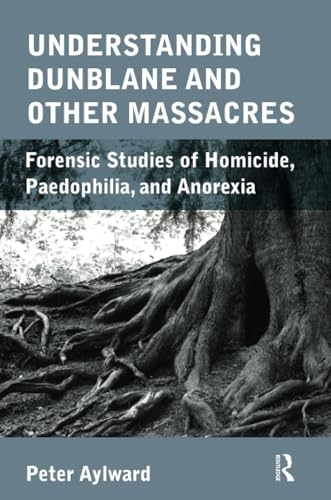 Understanding the Dunblane and Other Massacres