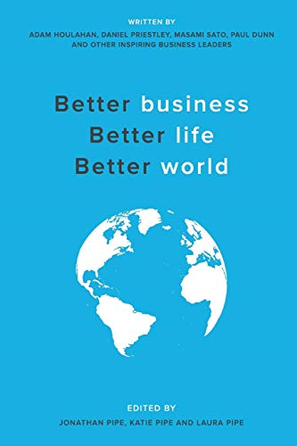Better business, Better  - life, Better world