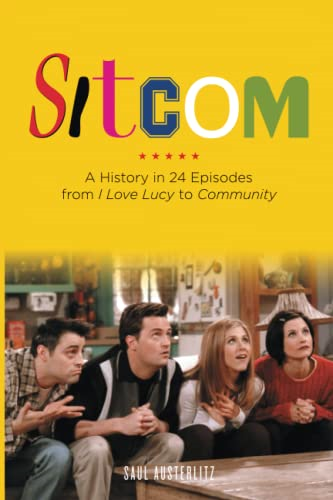 Sitcom: A History in 24 Episodes from I Love Lucy to Community