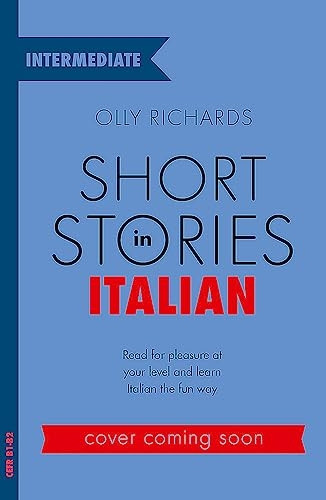 Short Stories in Italian for Intermediate Learners: Read for pleasure at your level, expand your vocabulary and learn Italian the fun way! (Foreign Language Graded Reader Series)