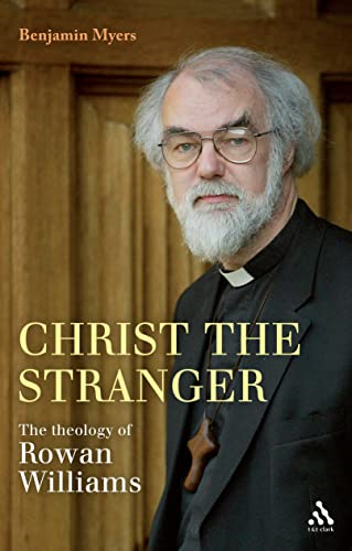 Christ the Stranger: The Theology of Rowan Williams: A Critical Introduction