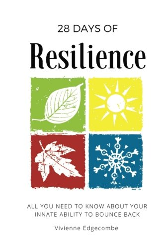 28 Days of Resilience: All You Need to Know about Your Innate Ability to Bounce Back