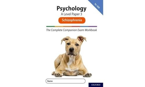 The Complete Companions for AQA Fourth Edition: 16-18: The Complete Companions: A Level Psychology: Paper 3 Exam Workbook for AQA: Schizophrenia (The Complete Companions for AQA Fourth Edition)