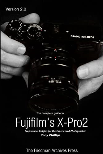 The Complete Guide to  - Fujifilm's X - Pro2 (B&W  - Edition)