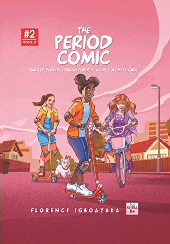 The Period Comic- Issue 2: Puberty, Periods, Period Poverty, A Girl's Ultimate Guide. From Age 9 to 14 (Period Comic-A Girl's Easy Guide to Puberty & Periods. Age 8-13 The)