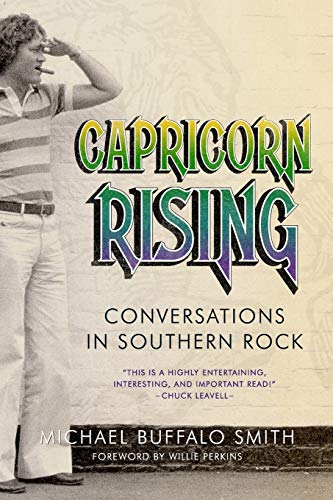 Capricorn Rising: Conversations in Southern Rock (Music and the American South Series)