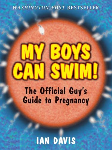 My Boys Can Swim!: The Official Guy's Guide to Pregnancy