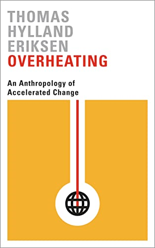 Overheating: An Anthropology of Accelerated Change