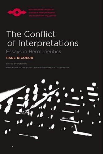 The Conflict of Interpretations: Essays in Hermeneutics (Studies in Phenomenology and Existential Philosophy) (Studies in Phenomenology and Existential Philosophy)