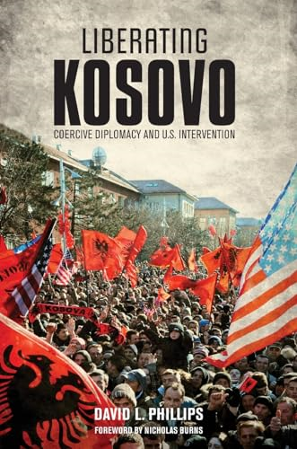Liberating Kosovo: Coercive Diplomacy and U. S. Intervention (Belfer Center Studies in International Security)