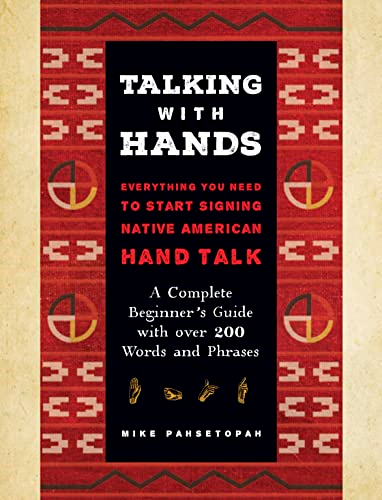 Talking with Hands: Everything You Need to Start Signing Native American Hand Talk - A Complete Beginner's Guide with over 200 Words and Phrases