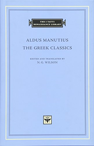The Greek Classics (I Tatti Renaissance Library) (The I Tatti Renaissance Library)