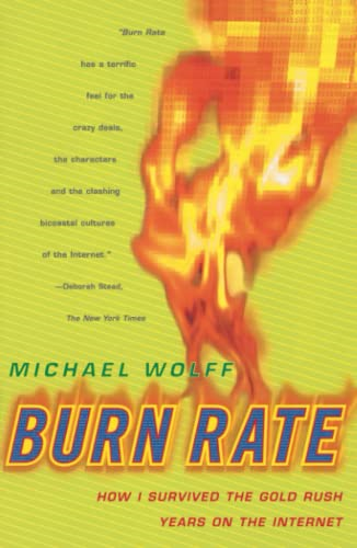 Burn Rate: How I Survived the Gold Rush Years on the Internet