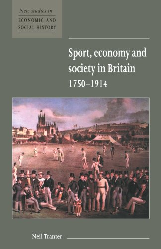 Sport, Economy and Society in Britain 1750-1914 (New Studies in Economic & Social History) (New Studies in Economic and Social History)