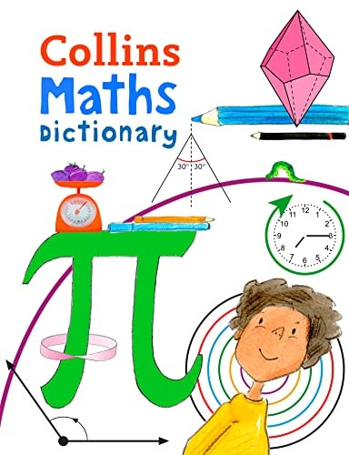 Collins Maths Dictionary: Illustrated learning support for age 7+ (Collins Dictionaries) (Collins Dictionaries)