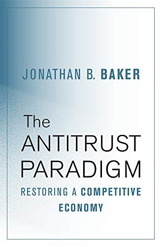 Antitrust Paradigm - Restoring a Competitive Economy