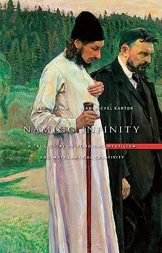 Naming Infinity: A True Story of Religious Mysticism and Mathematical Creativity (Belknap Press)