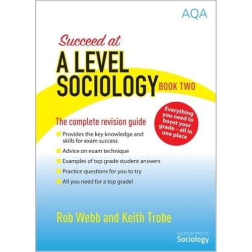 Succeed at A Level Sociology: The Complete Revision Guide Book Two