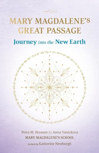 Mary Magdalene's Great Passage: Journey into the New Earth