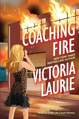 Coaching Fire (A Cat & Gilley Life Coach Mystery)