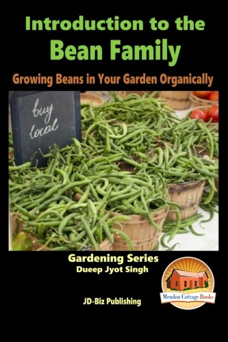 Introduction to the Bean Family - Growing Beans in Your Garden Organically