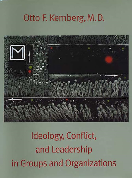 Ideology, Conflict, And Leadership In Groups And Organizations