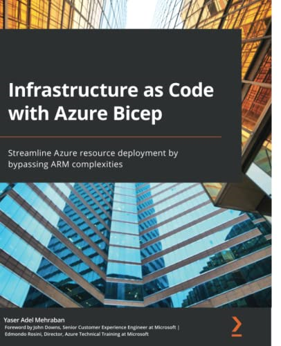 Infrastructure as Code with Azure Bicep: Streamline Azure resource deployment by bypassing ARM complexities