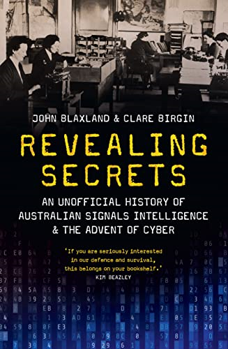 Revealing Secrets: An Unofficial History of Australian Signals Intelligence and the Advent of Cyber