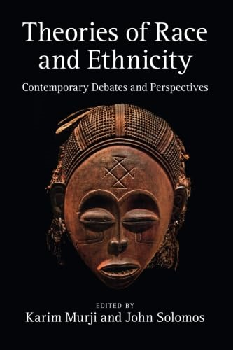 Theories of Race and Ethnicity: Contemporary Debates And Perspectives