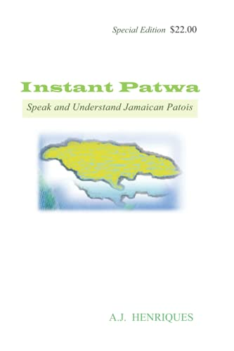 Instant Patwa: Speak and  Understand Jamaican Patois
