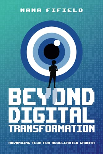 Beyond Digital  - Transformation: Advancing  - Tech for Accelerated Growth