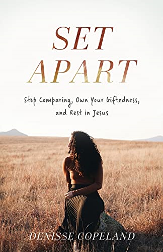 Set Apart - Stop Comparing, Own Your Giftedness, and Rest in Jesus
