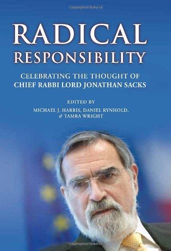 Radical Responsibility:: Celebrating the Thought of Chief Rabbi Lord Jonathan Sacks