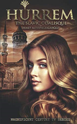Hurrem: The Slavic Odalisque (Magnificent Century)