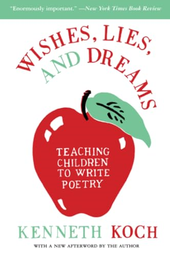 Wishes, Lies and Dreams: Teaching Children to Write Poetry