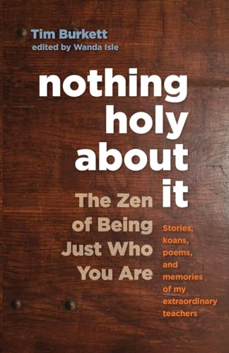 Nothing Holy About it: The Zen of Being Just Who You are