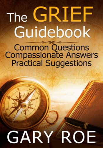 The Grief Guidebook: Common Questions, Compassionate Answers, Practical Suggestions (Large Print)