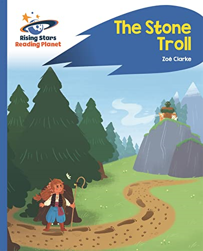 Reading Planet - The Stone Troll - Blue: Rocket Phonics (Rising Stars Reading Planet)