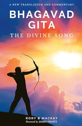 Bhagavad Gita  -  The Divine -  Song: A New Translation  - and Commentary